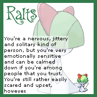 The webmaster is a Ralts according to The Cave of Dragonflies's "What Pokémon Am I?" quiz.