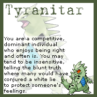 You are a Tyranitar!