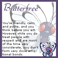 You are a Butterfree!