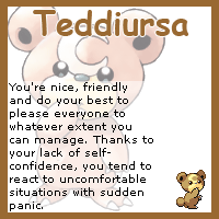 You are a Teddiursa!