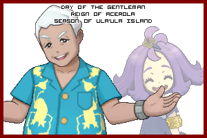 The Day of the Gentleman in the Reign of Acerola, Season of Ula'ula Island