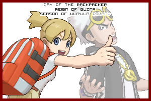 The Day of the Backpacker in the Reign of Guzma, Season of Ula'ula Island