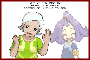 The Day of the Madame in the Reign of Acerola, Season of Ula'ula Island