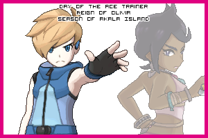 The Day of the Ace Trainer in the Reign of Olivia, Season of Akala Island