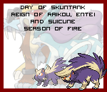 The Day of Skuntank in the Reign of Raikou, Entei and Suicune, Season of Fire