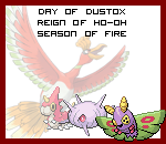 The Day of Dustox in the Reign of Ho-Oh, Season of Fire