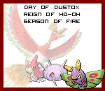 The Day of Dustox in the Reign of Ho-Oh, Season of Fire