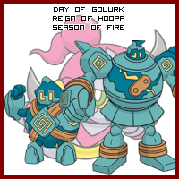 The Day of Golurk in the Reign of Hoopa, Season of Fire