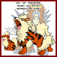 The Day of Arcanine in the Reign of Entei, Season of Fire