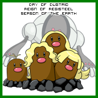 The Day of Dugtrio in the Reign of Registeel, Season of the Earth