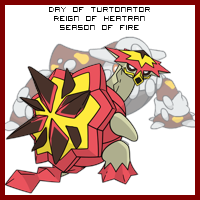 The Day of Turtonator in the Reign of Heatran, Season of Fire