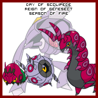 The Day of Scolipede in the Reign of Genesect, Season of Fire